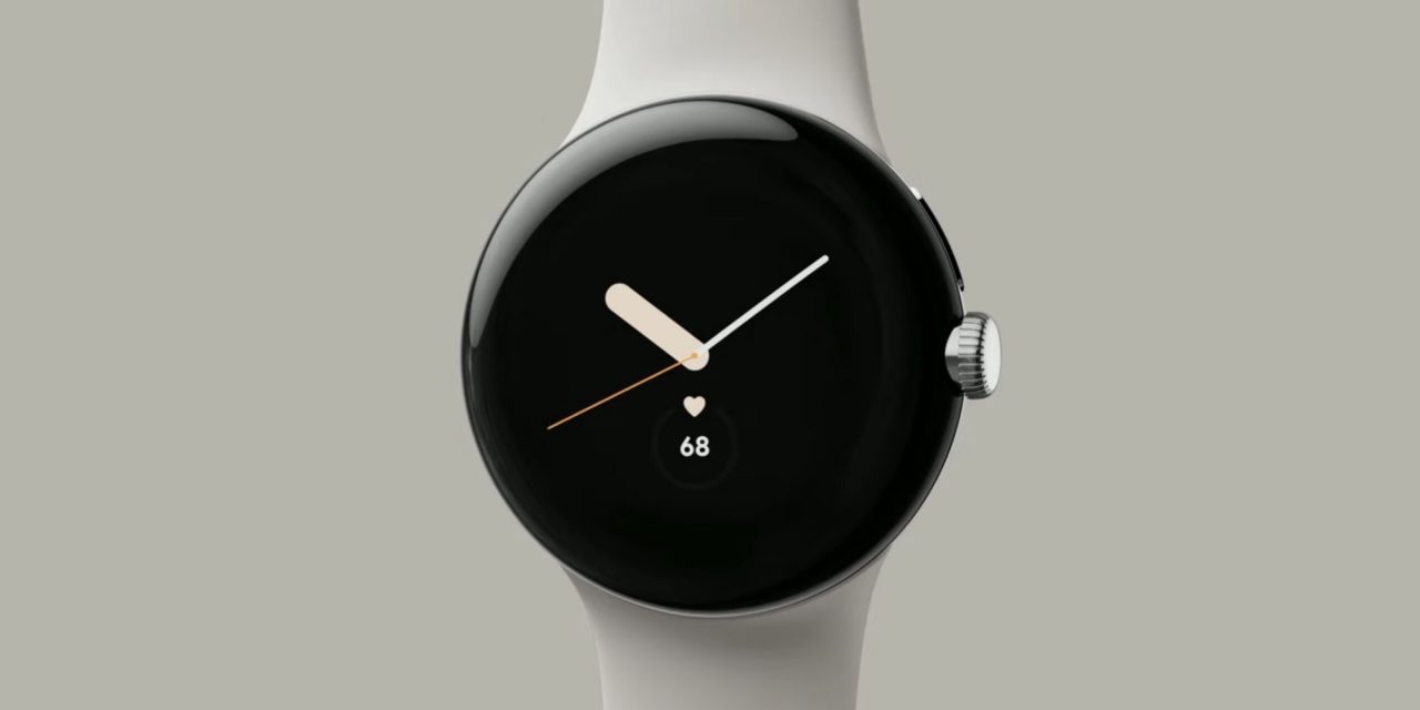 Представлены Pixel Watch — первые смарт-часы от Google